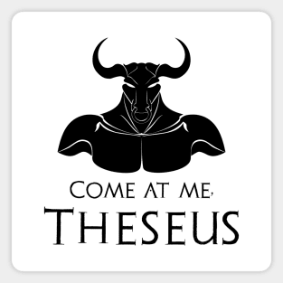 Minotaur Myth Ancient Greek Mythology - Come At Me, Theseus Magnet